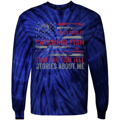 IM So Good At Catching Fish That The Fish Tell Stories Tie-Dye Long Sleeve Shirt