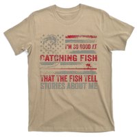 IM So Good At Catching Fish That The Fish Tell Stories T-Shirt