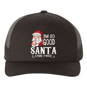 I'm So Good Santa Came Twice Christmas Pajama Funny Gifts Yupoong Adult 5-Panel Trucker Hat