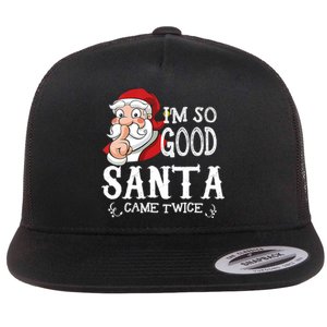 I'm So Good Santa Came Twice Christmas Pajama Funny Gifts Flat Bill Trucker Hat