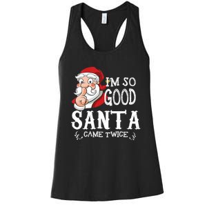 I'm So Good Santa Came Twice Christmas Pajama Funny Gifts Women's Racerback Tank