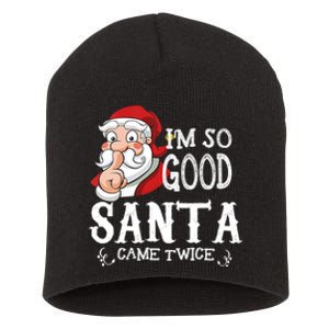 I'm So Good Santa Came Twice Christmas Pajama Funny Gifts Short Acrylic Beanie