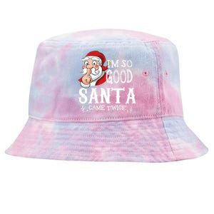 I'm So Good Santa Came Twice Christmas Pajama Funny Gifts Tie-Dyed Bucket Hat