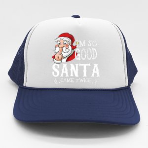 I'm So Good Santa Came Twice Christmas Pajama Funny Gifts Trucker Hat