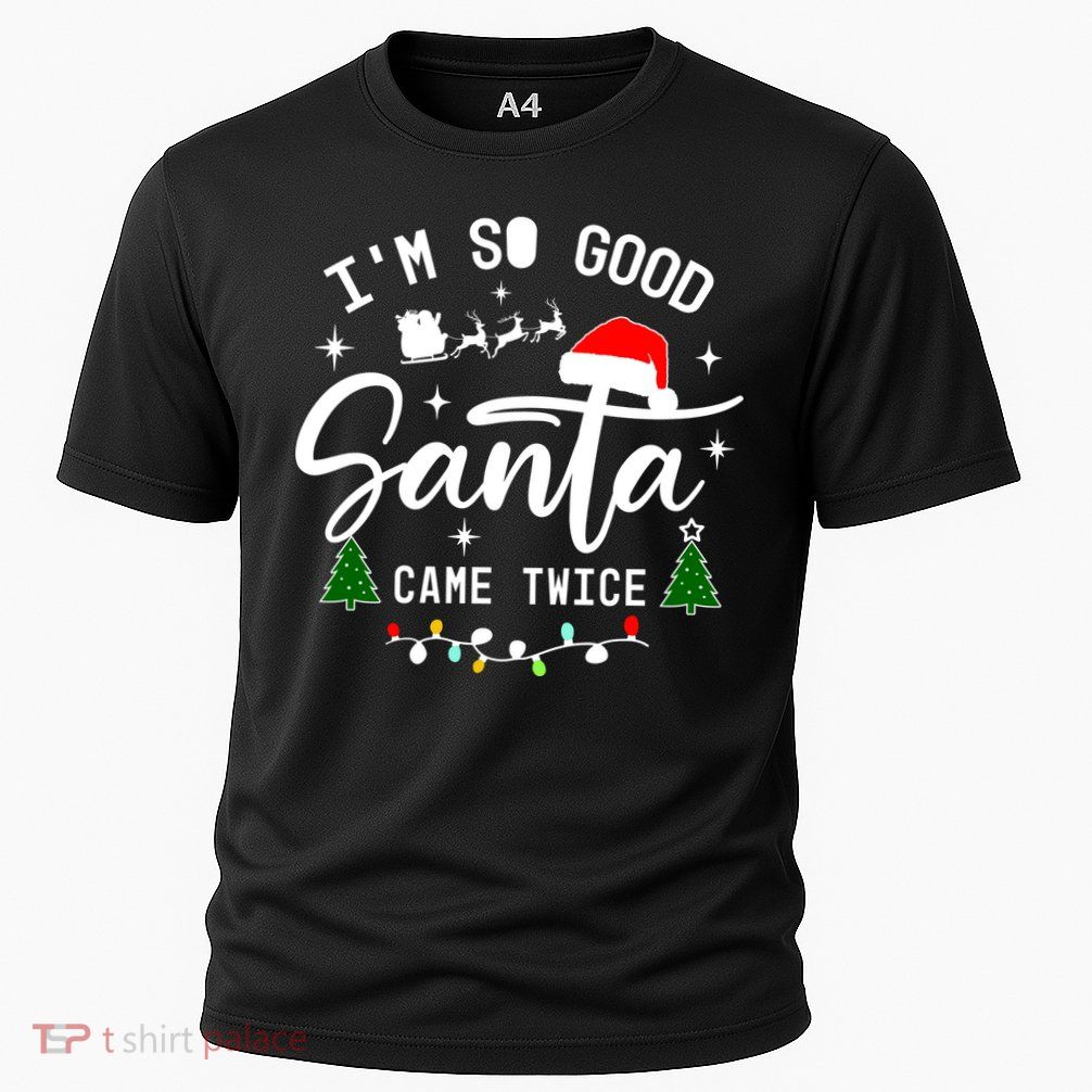 Im So Good Santa Came Twice Funny Christmas Lights Performance Shirt