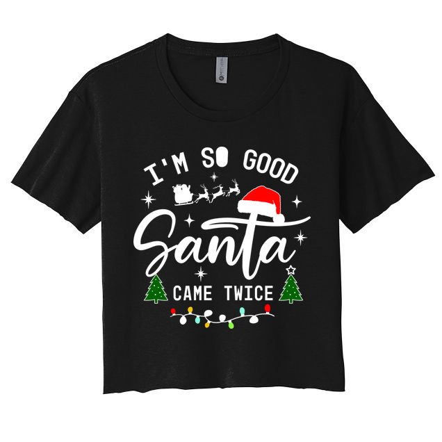 Im So Good Santa Came Twice Funny Christmas Lights Women's Crop Top Tee