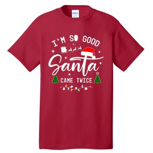 Im So Good Santa Came Twice Funny Christmas Lights Tall T-Shirt