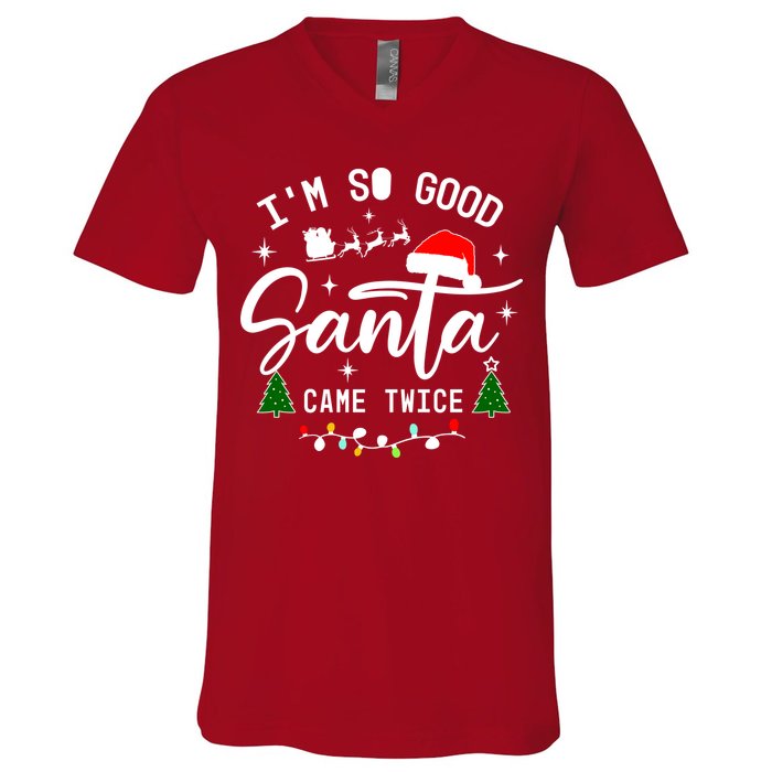 Im So Good Santa Came Twice Funny Christmas Lights V-Neck T-Shirt