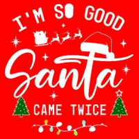 Im So Good Santa Came Twice Funny Christmas Lights Button