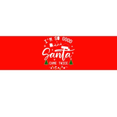 Im So Good Santa Came Twice Funny Christmas Lights Bumper Sticker