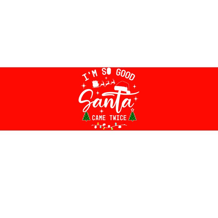 Im So Good Santa Came Twice Funny Christmas Lights Bumper Sticker