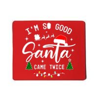 Im So Good Santa Came Twice Funny Christmas Lights Mousepad