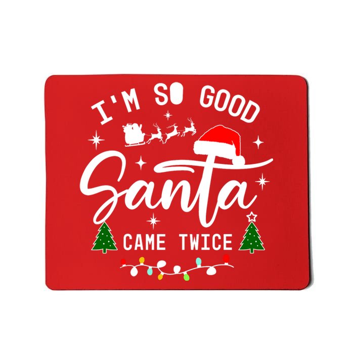 Im So Good Santa Came Twice Funny Christmas Lights Mousepad