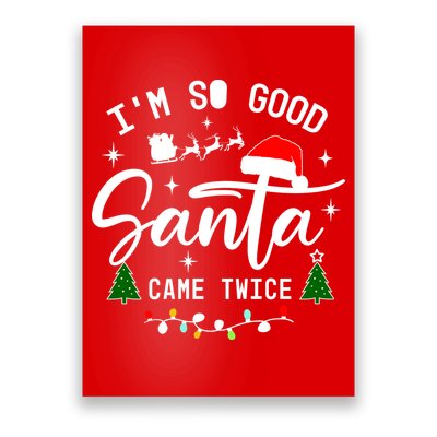 Im So Good Santa Came Twice Funny Christmas Lights Poster