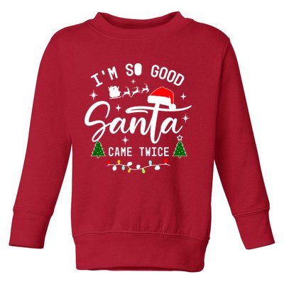 Im So Good Santa Came Twice Funny Christmas Lights Toddler Sweatshirt