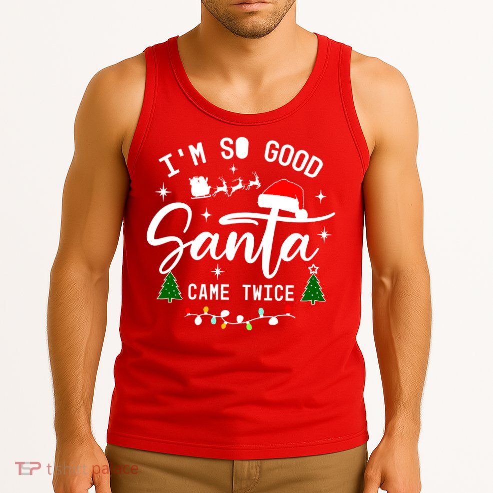 Im So Good Santa Came Twice Funny Christmas Lights Tank Top