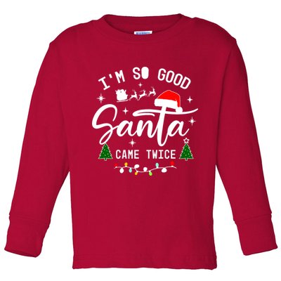 Im So Good Santa Came Twice Funny Christmas Lights Toddler Long Sleeve Shirt