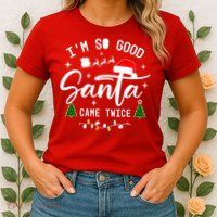 Im So Good Santa Came Twice Funny Christmas Lights Womens T-Shirt