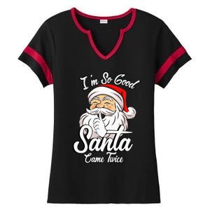 I'm So Good Santa Came Twice Funny Santa Claus Christmas Ladies Halftime Notch Neck Tee