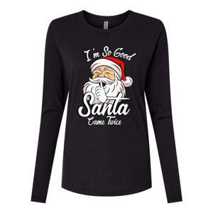 I'm So Good Santa Came Twice Funny Santa Claus Christmas Womens Cotton Relaxed Long Sleeve T-Shirt