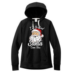 I'm So Good Santa Came Twice Funny Santa Claus Christmas Women's Fleece Hoodie