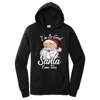 I'm So Good Santa Came Twice Funny Santa Claus Christmas Women's Pullover Hoodie