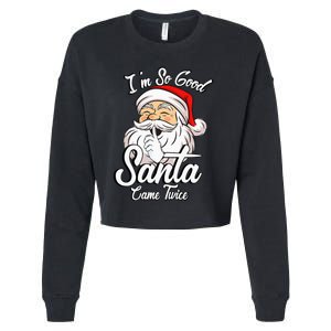 I'm So Good Santa Came Twice Funny Santa Claus Christmas Cropped Pullover Crew