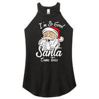 I'm So Good Santa Came Twice Funny Santa Claus Christmas Women's Perfect Tri Rocker Tank