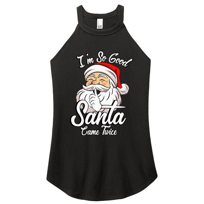 I'm So Good Santa Came Twice Funny Santa Claus Christmas Women's Perfect Tri Rocker Tank