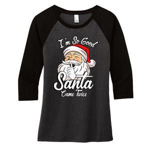 I'm So Good Santa Came Twice Funny Santa Claus Christmas Women's Tri-Blend 3/4-Sleeve Raglan Shirt