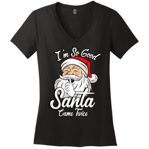 I'm So Good Santa Came Twice Funny Santa Claus Christmas Women's V-Neck T-Shirt