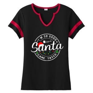 Im So Good Santa Came Twice Funny Christmas Logo Ladies Halftime Notch Neck Tee