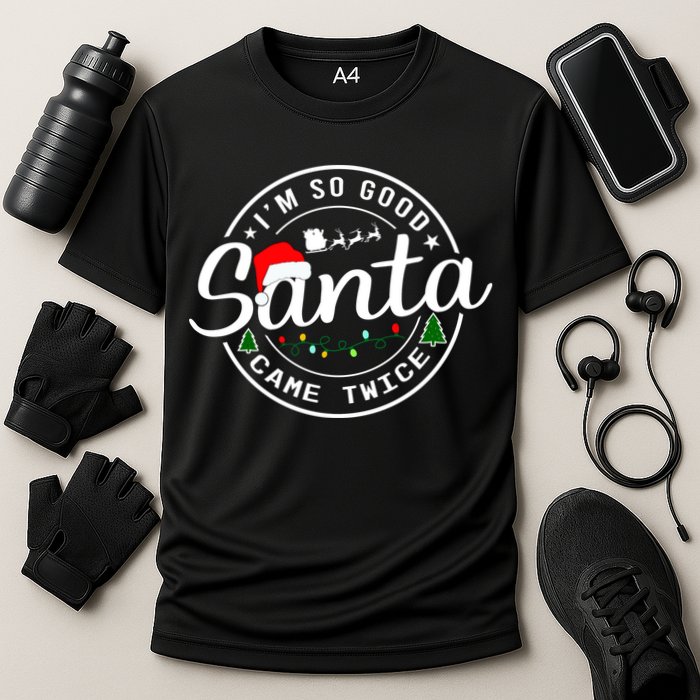 Im So Good Santa Came Twice Funny Christmas Logo Cooling Performance Crew T-Shirt