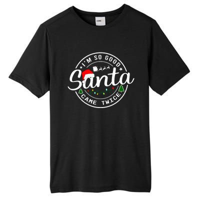 Im So Good Santa Came Twice Funny Christmas Logo Tall Fusion ChromaSoft Performance T-Shirt