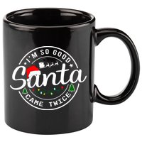 Im So Good Santa Came Twice Funny Christmas Logo 11oz C Handle Ceramic Mug