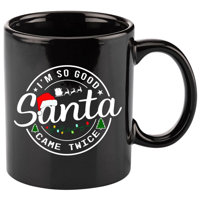 Im So Good Santa Came Twice Funny Christmas Logo 11oz C Handle Ceramic Mug
