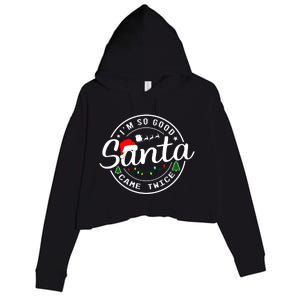 Im So Good Santa Came Twice Funny Christmas Logo Crop Fleece Hoodie