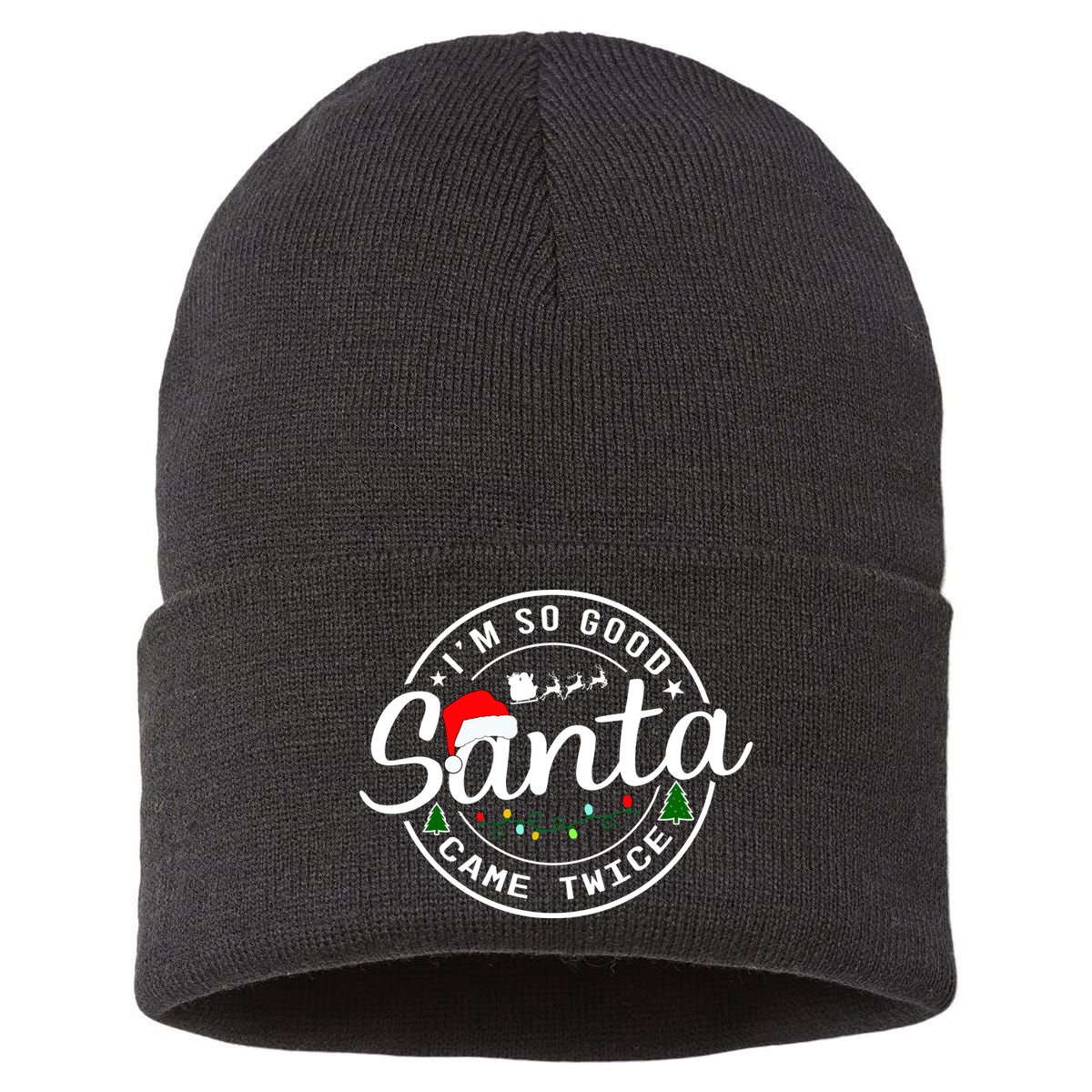 Im So Good Santa Came Twice Funny Christmas Logo Sustainable Knit Beanie