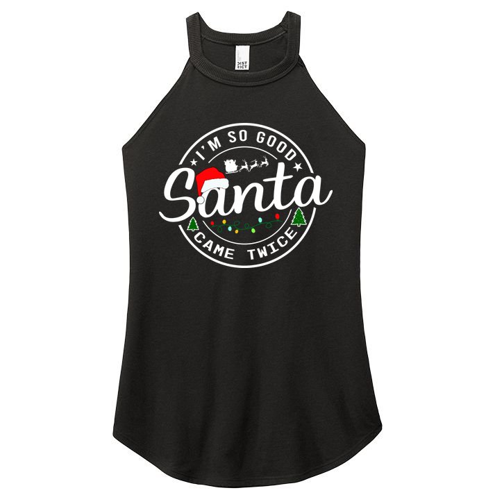 Im So Good Santa Came Twice Funny Christmas Logo Women's Perfect Tri Rocker Tank