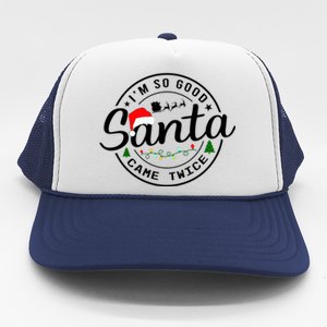 Im So Good Santa Came Twice Funny Christmas Logo Trucker Hat