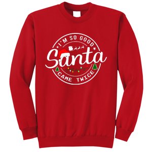 Im So Good Santa Came Twice Funny Christmas Logo Sweatshirt