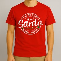 Im So Good Santa Came Twice Funny Christmas Logo T-Shirt