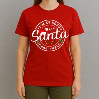 Im So Good Santa Came Twice Funny Christmas Logo T-Shirt