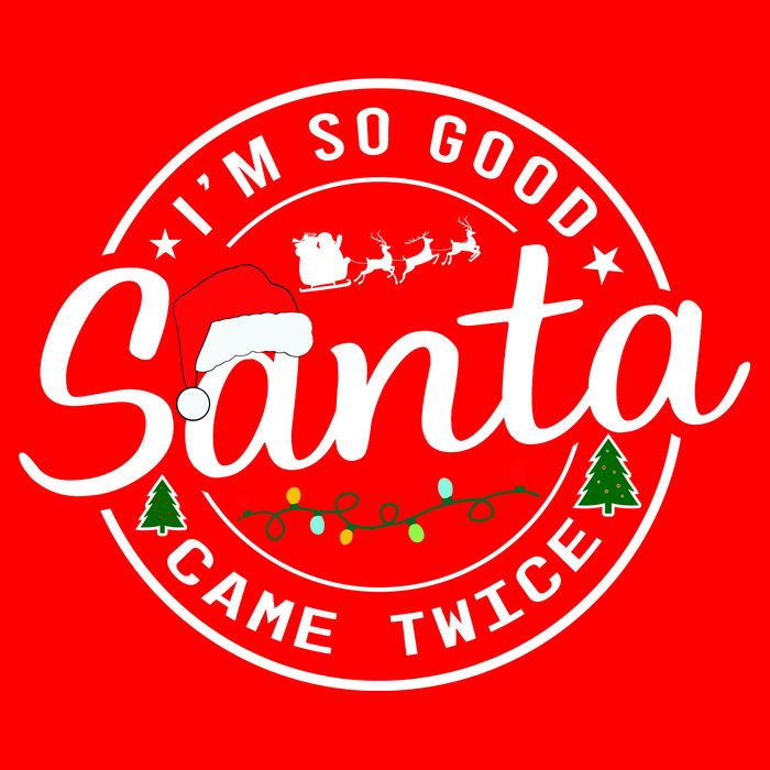 Im So Good Santa Came Twice Funny Christmas Logo T-Shirt