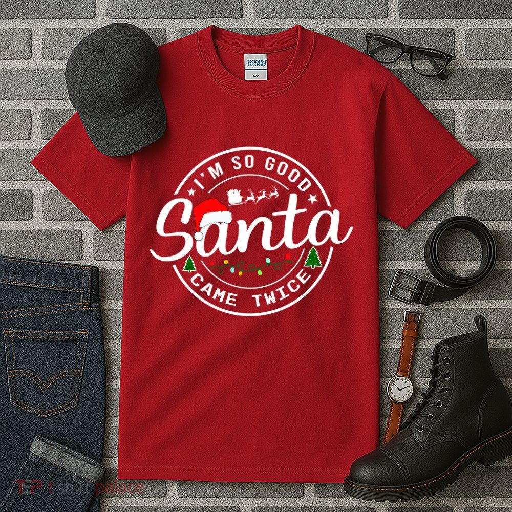 Im So Good Santa Came Twice Funny Christmas Logo Tall T-Shirt