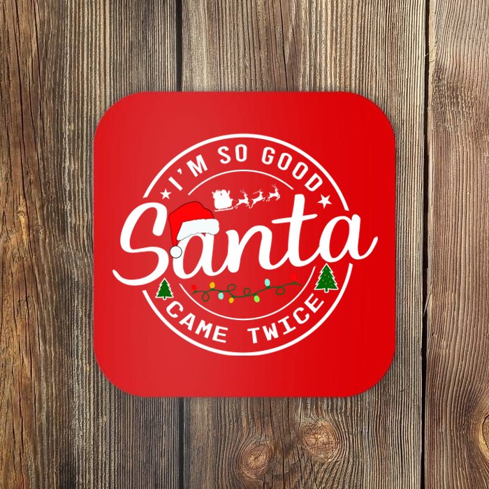 Im So Good Santa Came Twice Funny Christmas Logo Coaster