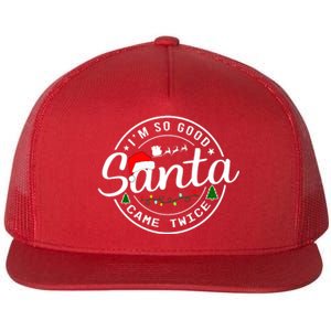 Im So Good Santa Came Twice Funny Christmas Logo Flat Bill Trucker Hat