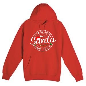 Im So Good Santa Came Twice Funny Christmas Logo Premium Pullover Hoodie