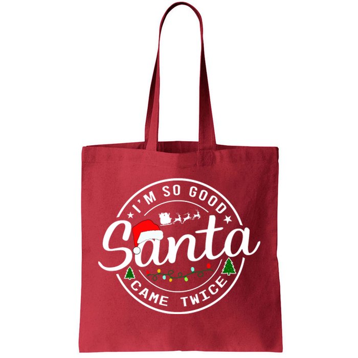 Im So Good Santa Came Twice Funny Christmas Logo Tote Bag