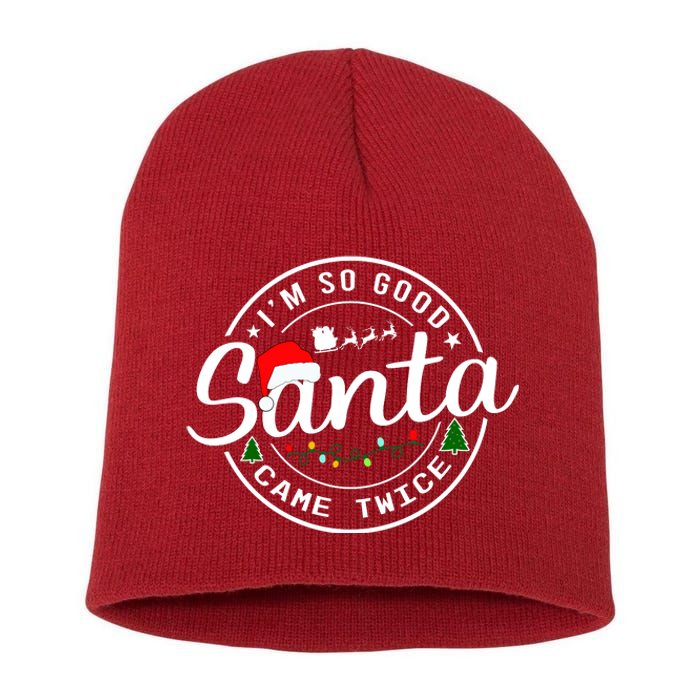 Im So Good Santa Came Twice Funny Christmas Logo Short Acrylic Beanie